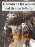 al fondo de las pupilas del tiempo infinito (ebook)-miguel angel guerrero ramos-2910018555400 al fondo de las pupilas del tiempo infinito (ebook)-miguel angel guerrero ramos-2910018555400