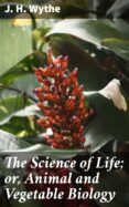 Descarga de texto de libros electrónicos THE SCIENCE OF LIFE; OR, ANIMAL AND VEGETABLE BIOLOGY
         (edición en inglés)