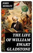 Descargando ebooks a iphone 4 THE LIFE OF WILLIAM EWART GLADSTONE  (edición en inglés) 8596547721871