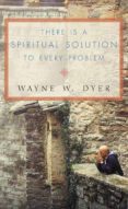 there is a spiritual solution to every problem-wayne w. dyer-9780007131471 there is a spiritual solution to every problem-wayne w. dyer-9780007131471
