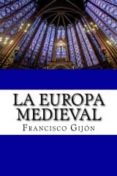 la europa medieval (ebook)-francisco gijon-9781492390671 la europa medieval (ebook)-francisco gijon-9781492390671