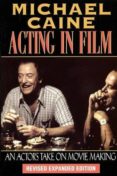 acting in film: an actor s take on moviemaking-michael caine-9781557832771 acting in film: an actor s take on moviemaking-michael caine-9781557832771
