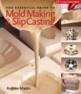 essential guide to mold making & slip casting-andrew martin-9781600590771 essential guide to mold making & slip casting-andrew martin-9781600590771