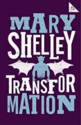 transformation-mary shelley-9781847497871 transformation-mary shelley-9781847497871