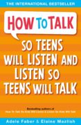 how to talk so teens will listen & listen so teens will talk-adele faber-9781853408571 how to talk so teens will listen & listen so teens will talk-adele faber-9781853408571