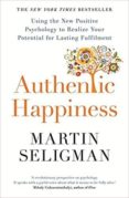 authentic happiness: using the new positive psychology to realise your potential for lasting fulfilment-martin e.p. seligman-9781857886771 authentic happiness: using the new positive psychology to realise your potential for lasting fulfilment-martin e.p. seligman-9781857886771
