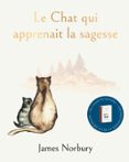 Descarga gratuita de libro en español. LE CHAT QUI APPRENAIT LA SAGESSE  (edición en francés)  de JAMES NORBURY 9782017229971