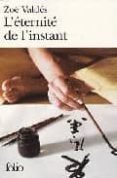l éternité de l instant-zoe valdes-9782070358571 l éternité de l instant-zoe valdes-9782070358571