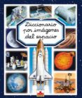 diccionario por imagenes del espacio-emilie beaumont-9782215096771 diccionario por imagenes del espacio-emilie beaumont-9782215096771
