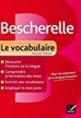 bescherelle le vocabulaire pour tous: ouvrage de référence sur le lexique français (bescherelle français)-9782218952371 bescherelle le vocabulaire pour tous: ouvrage de référence sur le lexique français (bescherelle français)-9782218952371