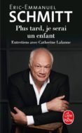 plus tard je serai un enfant: entretiens avec catherine lalanne-eric-emmanuel schmitt-9782253071471 plus tard je serai un enfant: entretiens avec catherine lalanne-eric-emmanuel schmitt-9782253071471