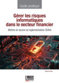 GÉRER LES RISQUES INFORMATIQUES DANS LE SECTEUR FINANCIER  (edición en francés)