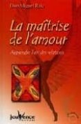 la maitrise de l amour: apprendre l art des relations-miguel ruiz-9782883531871 la maitrise de l amour: apprendre l art des relations-miguel ruiz-9782883531871