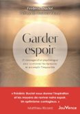 GARDER ESPOIR : 21 MESSAGES D'UN PSYCHOLOGUE POUR SURMONTER LES ÉPREUVES ET ACCOMPLIR L'IMPOSSIBLE