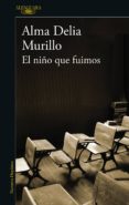 el niño que fuimos (ebook)-alma delia murillo-9786073164771 el niño que fuimos (ebook)-alma delia murillo-9786073164771