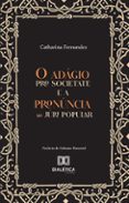 Descargas gratuitas de libros de texto. O ADÁGIO PRO SOCIETATE E A PRONÚNCIA AO JÚRI POPULAR
				EBOOK (edición en portugués) in Spanish  9786525280271