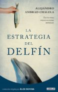 la estrategia del delfin-alejandro ambrad chalela-9788403012271 la estrategia del delfin-alejandro ambrad chalela-9788403012271