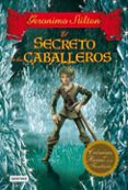 cronicas del reino de la fantasia 6: el secreto de los caballeros-geronimo stilton-9788408037071 cronicas del reino de la fantasia 6: el secreto de los caballeros-geronimo stilton-9788408037071