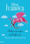 seducir sin sufrir en el siglo xxi: porque los mortales tambien p odemos ligar-milena ivanova-9788408090571 seducir sin sufrir en el siglo xxi: porque los mortales tambien p odemos ligar-milena ivanova-9788408090571