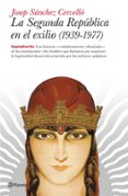 la segunda republica en el exilio-josep sanchez cervello-9788408101871 la segunda republica en el exilio-josep sanchez cervello-9788408101871