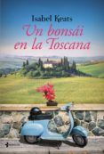 un bonsái en la toscana (ebook)-isabel keats-9788408147671 un bonsái en la toscana (ebook)-isabel keats-9788408147671