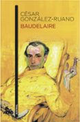 baudelaire-cesar gonzalez-ruano-9788408155171 baudelaire-cesar gonzalez-ruano-9788408155171