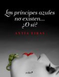 los príncipes azules no existen... ¿o sí? (ebook)-antia eiras-9788408160571 los príncipes azules no existen... ¿o sí? (ebook)-antia eiras-9788408160571