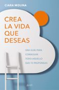 crea la vida que deseas-ciara molina-9788408184171 crea la vida que deseas-ciara molina-9788408184171