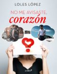 no me avisaste, corazón (ebook)-loles lopez-9788408197171 no me avisaste, corazón (ebook)-loles lopez-9788408197171