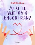 ¿y si te vuelvo a encontrar? (ebook)-carol b.a.-9788408202271 ¿y si te vuelvo a encontrar? (ebook)-carol b.a.-9788408202271