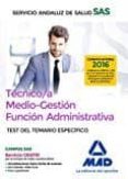 tecnico/a medio-gestion funcion administrativa del sas opcion administracion general: test del temario especifico-9788414205471 tecnico/a medio-gestion funcion administrativa del sas opcion administracion general: test del temario especifico-9788414205471
