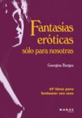 fantasias eroticas solo para nosotras-georgina burgos-9788415004271 fantasias eroticas solo para nosotras-georgina burgos-9788415004271