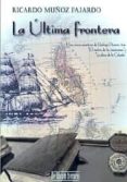la ultima frontera-ricardo muñoz fajardo-9788415074571 la ultima frontera-ricardo muñoz fajardo-9788415074571