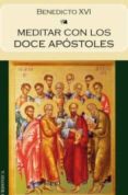 meditar con los doce apostoles-joseph benedicto xvi ratzinger-9788415122371 meditar con los doce apostoles-joseph benedicto xvi ratzinger-9788415122371