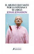 el abuelo que saltó por la ventana y se largó (ebook)-jonas jonasson-9788415470571 el abuelo que saltó por la ventana y se largó (ebook)-jonas jonasson-9788415470571