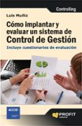 como implantar y evaluar un sistema de control de gestion-luis muñiz gonzalez-9788415505471 como implantar y evaluar un sistema de control de gestion-luis muñiz gonzalez-9788415505471