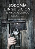 sodomia e inquisicion: el miedo al castigo-rocio rodriguez-9788415523871 sodomia e inquisicion: el miedo al castigo-rocio rodriguez-9788415523871