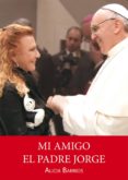 mi amigo el padre jorge-alicia barrios-9788415980971 mi amigo el padre jorge-alicia barrios-9788415980971