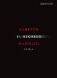 el regreso-alberto manguel-9788416259571 el regreso-alberto manguel-9788416259571