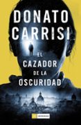 el cazador de la oscuridad (serie marcus & sandra 2)-donato carrisi-9788416261871 el cazador de la oscuridad (serie marcus & sandra 2)-donato carrisi-9788416261871