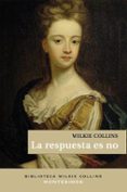 respuesta es no, la (edicion 2015)-wilkie collins-9788416288571 respuesta es no, la (edicion 2015)-wilkie collins-9788416288571