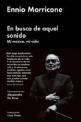 en busca de aquel sonido: mi musica, mi vida-ennio morricone-9788416665471 en busca de aquel sonido: mi musica, mi vida-ennio morricone-9788416665471