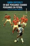 en que pensamos cuando pensamos en futbol-simon critchley-9788416677771 en que pensamos cuando pensamos en futbol-simon critchley-9788416677771