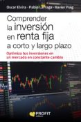 comprender la inversion en renta fija a corto y largo plazo-oscar elvira-pablo larraga-xavier puig-9788416904471 comprender la inversion en renta fija a corto y largo plazo-oscar elvira-pablo larraga-xavier puig-9788416904471
