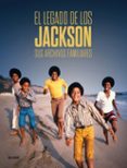 el legado de los jackson. sus archivos familiares-9788416965571 el legado de los jackson. sus archivos familiares-9788416965571