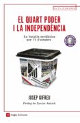 el quart poder i la independència-josep gifreu-9788417214371 el quart poder i la independència-josep gifreu-9788417214371