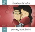 mi primer almudena grandes ¡adios martinez!-almudena grandes-9788420414171 mi primer almudena grandes ¡adios martinez!-almudena grandes-9788420414171