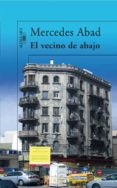 el vecino de abajo-mercedes abad-9788420472171 el vecino de abajo-mercedes abad-9788420472171
