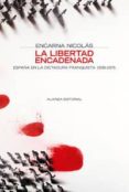 la libertad encadenada: españa en la dictadura franquista, 1939-1 975-encarna nicolas-9788420647371 la libertad encadenada: españa en la dictadura franquista, 1939-1 975-encarna nicolas-9788420647371