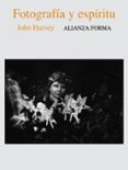 fotografia y espiritu-john harvey-9788420667171 fotografia y espiritu-john harvey-9788420667171